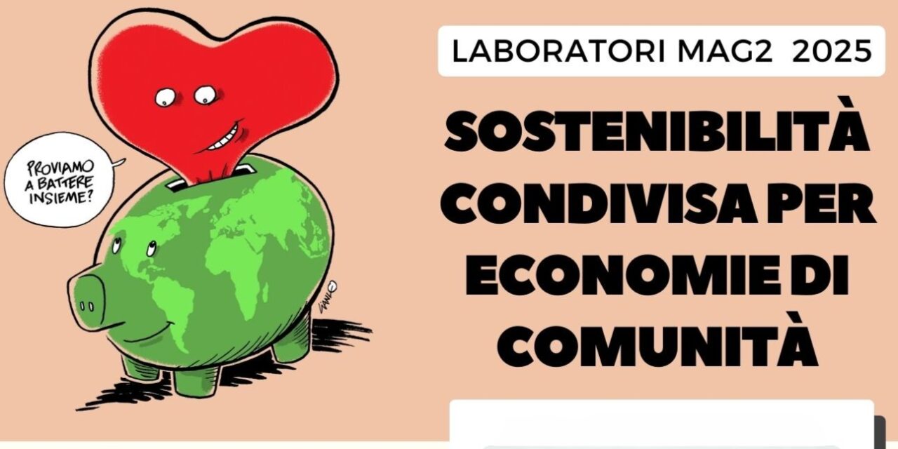 Da MAG2 i laboratori per Economie di Comunità del 2025