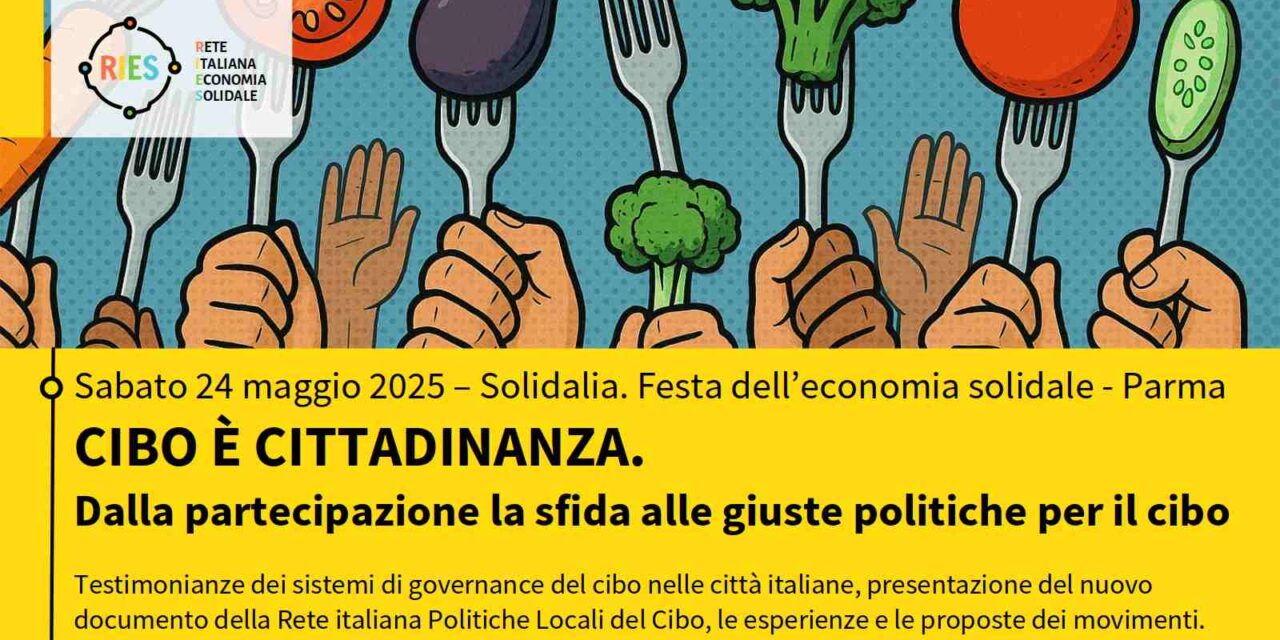 Cibo è cittadinanza: dalla partecipazione la sfida alle giuste politiche per il cibo