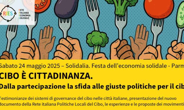 Cibo è cittadinanza: dalla partecipazione la sfida alle giuste politiche per il cibo