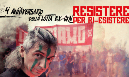 Resistere per Ri-esistere: sosteniamo la ex-GKN nuovamente sotto attacco