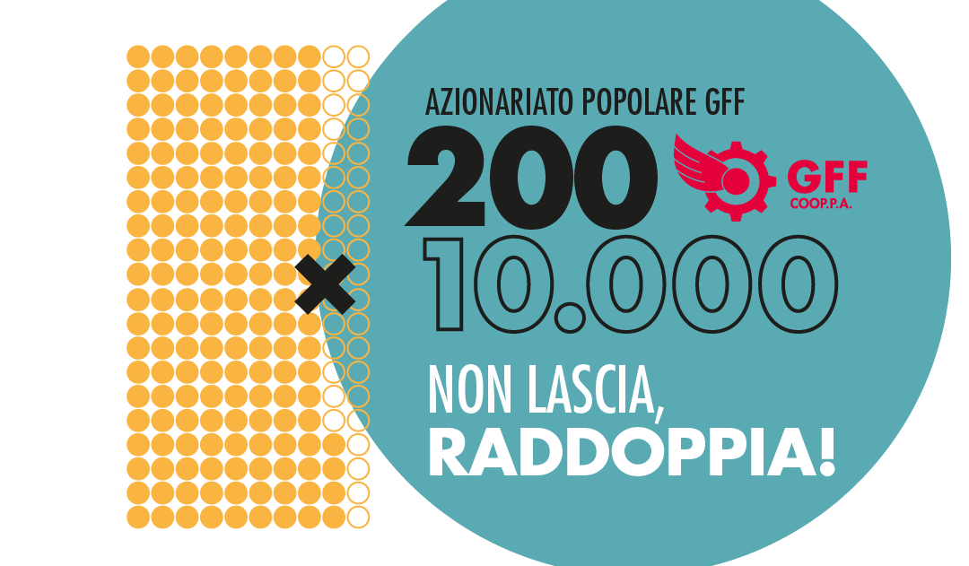 Azionariato popolare GFF: non lascia, raddoppia!