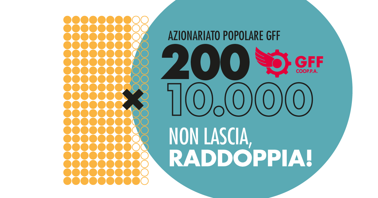 Azionariato popolare GFF: non lascia, raddoppia!
