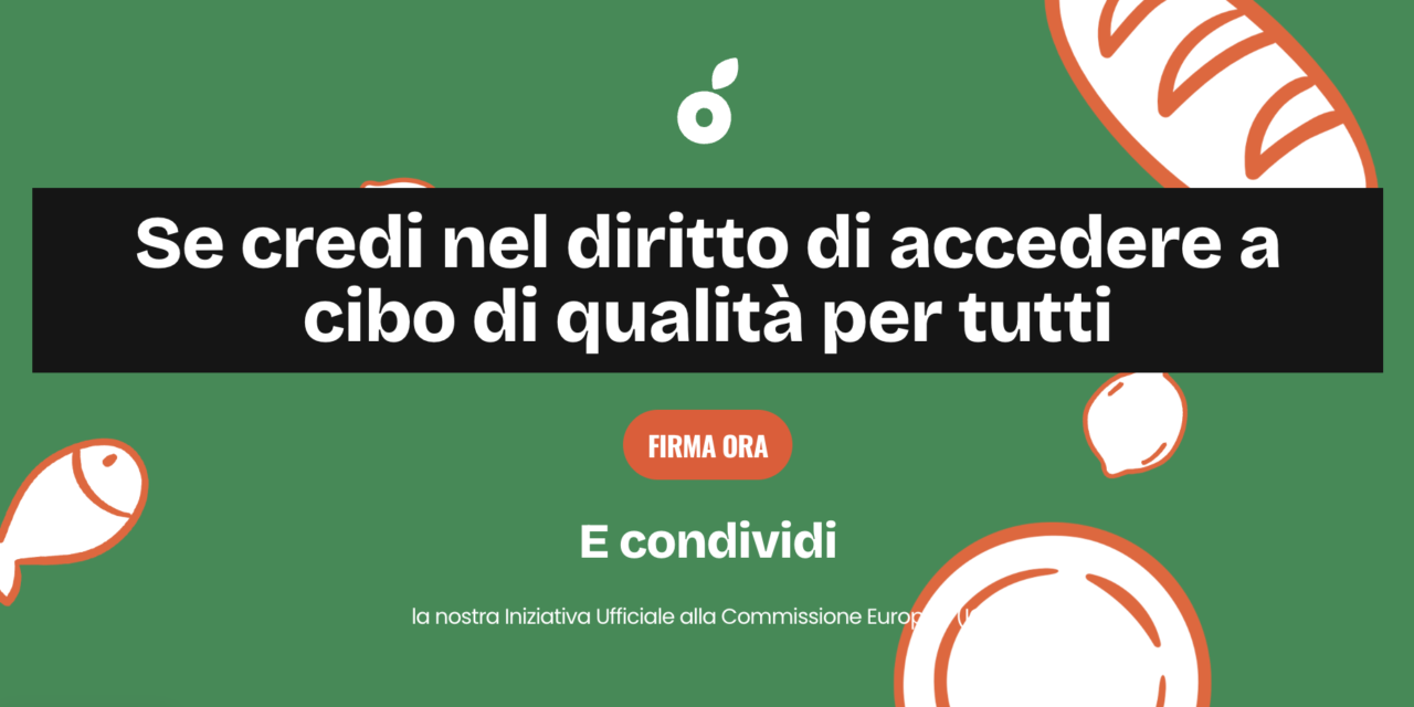 Perché firmare subito l’ICE “Buon cibo per tutti!”