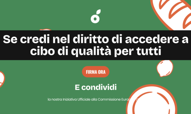 Perch&eacute; firmare subito l&rsquo;ICE &ldquo;Buon cibo per tutti!&rdquo;