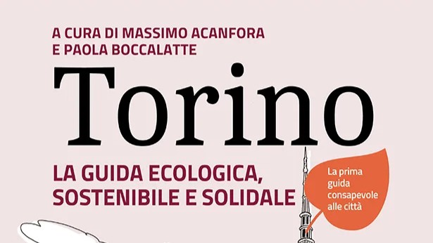 Torino: la guida ecologica, sostenibile e solidale