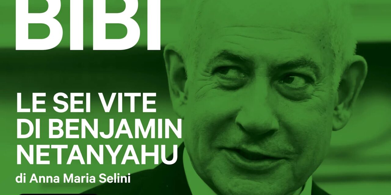 Bibi. Le sei vite di Benjamin Netanyahu